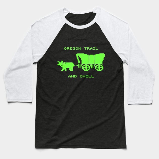 Oregon Trail and Chill Baseball T-Shirt by DennisDaKirk